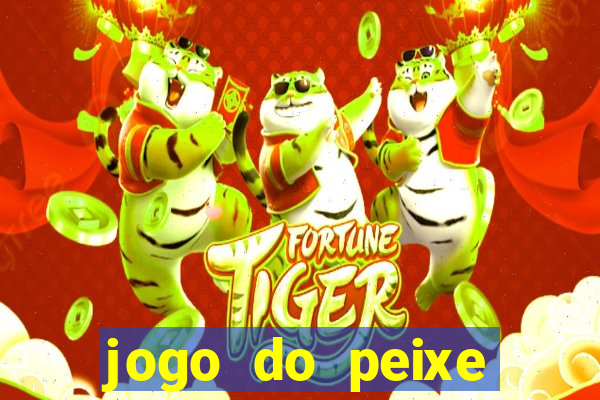 jogo do peixe ganhar dinheiro